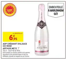 Intermarché AOP CRÉMANT D'ALSACE ICE ROSÉ ARTHUR METZ offre