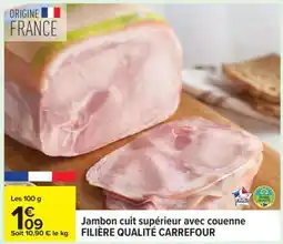 Carrefour JAMBON CUIT SUPÉRIEUR AVEC COUENNE offre