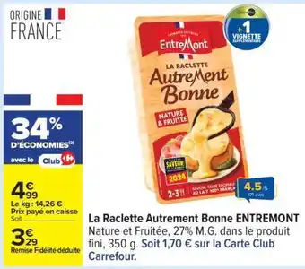 Carrefour La Raclette Autrement Bonne ENTREMONT offre