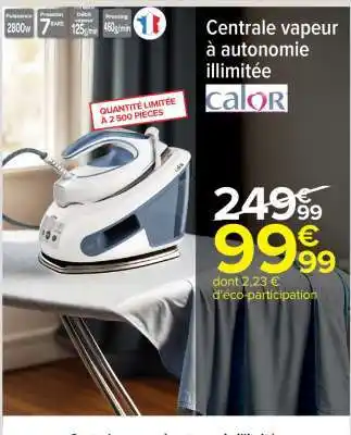 Carrefour Centrale vapeur à autonomie illimitée Calor offre