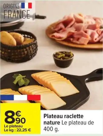 Carrefour Plateau raclette nature offre