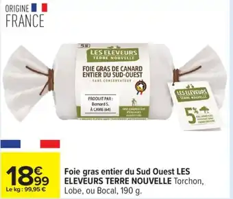 Carrefour LES ELEVEURS TERRE NOUVELLE Foie gras entier du Sud Ouest offre