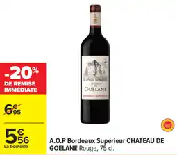 Carrefour CHATEAU DE GOELANE A.O.P Bordeaux Supérieur offre