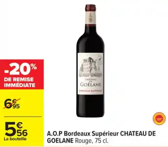 Carrefour CHATEAU DE GOELANE A.O.P Bordeaux Supérieur offre