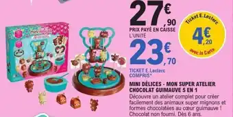 E.Leclerc Mini délices mon super atelier chocolat guimauve 5 en 1 offre