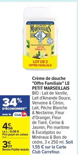 Carrefour LE PETIT MARSEILLAIS Crème de douche "Offre Familiale" offre