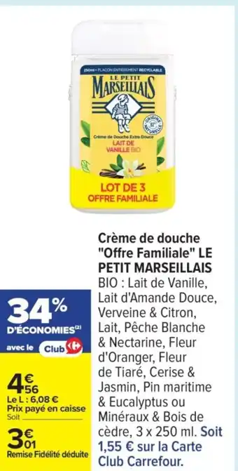 Carrefour LE PETIT MARSEILLAIS Crème de douche "Offre Familiale" offre