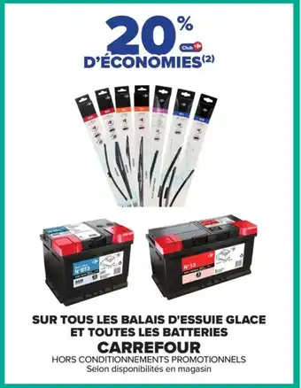Carrefour SUR TOUS LES BALAIS D'ESSUIE GLACE ET TOUTES LES BATTERIES CARREFOUR offre
