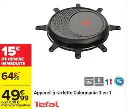 Carrefour TEFAL Appareil à raclette Colormania 3 en 1 offre