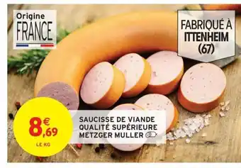 Intermarché Saucisse de viande qualité supérieure metzger muller offre