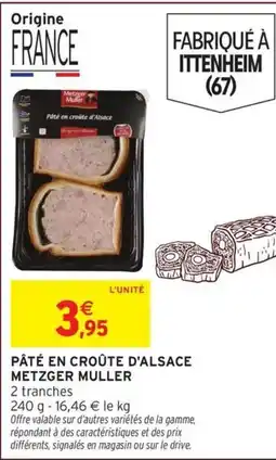 Intermarché METZGER MULLER Pâté en croûte d'alsace offre