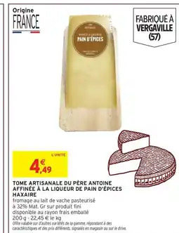 Intermarché Tome artisanale du père antoine affinée à la liqueur de pain d'épices haxaire offre