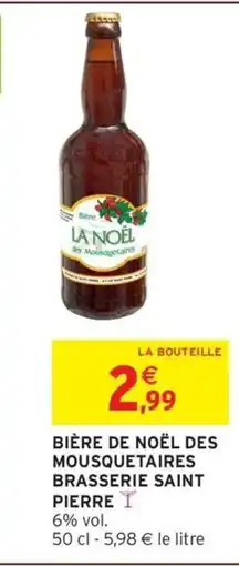 Intermarché SAINT PIERRE Bière de noël des mousquetaires brasserie offre