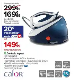 Carrefour CALOR Centrale vapeur offre