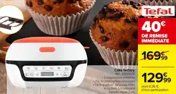 Carrefour Market Cake factory Tefal offre