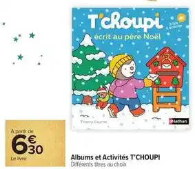 Carrefour Market Nathan - albums et activités t'choupi offre