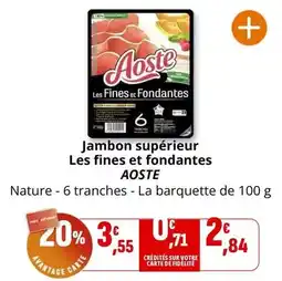 Coccinelle Supermarché AOSTE Jambon supérieur Les fines et fondantes offre