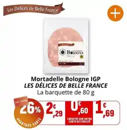Coccinelle Supermarché LES DÉLICES DE BELLE FRANCE Mortadelle Bologne IGP offre