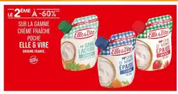Match ELLE & VIRE Le 2ème à -60% sur la gamme crème fraîche poche Elle & Vire offre
