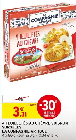 Intermarché LA COMPAGNIE ARTIQUE 4 Feuilletés au Chèvre Soignon Surgelés offre