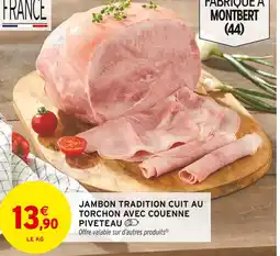 Intermarché Piveteau Jambon Tradition Cuit au Torchon avec Couenne offre