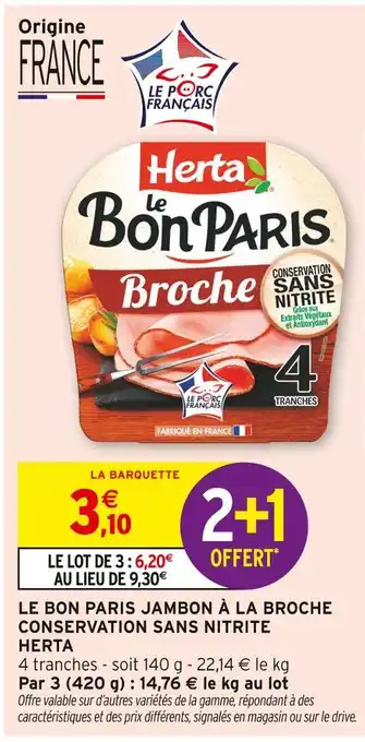 Intermarché Herta Le Bon Paris Jambon à la Broche Conservation Sans Nitrite offre
