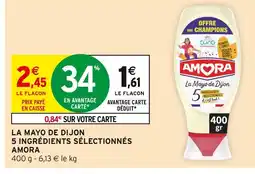 Intermarché Amora La Mayo de Dijon 5 ingrédients sélectionnés offre