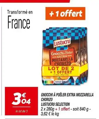 Netto LUSTUCRU SELECTION Gnocchi à Poêler Extra Mozzarella Chorizo offre