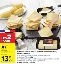 Carrefour Market Plateau 3 saveurs pour raclette tranchettes nature poivre brézain offre