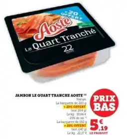 Hyper U AOSTE Jambon le quart tranche offre