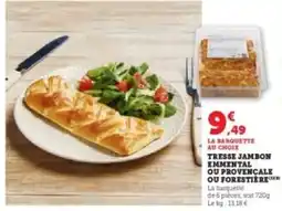 Hyper U Tresse jambon emmental ou provencale ou forestiere offre