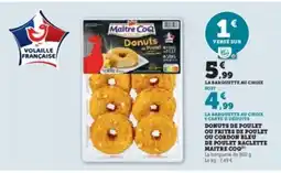 Hyper U MAITRE COQ Donuts de poulet ou frites de poulet ou cordon bleu de poulet raclette offre