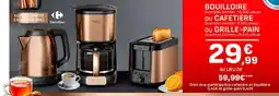 Carrefour Bouilloire ou Cafetière ou Grille-pain offre