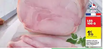 Carrefour Market Jambon cuit avec couenne Le Foué de PAUL PREDIEAU offre
