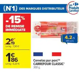 Carrefour Market Cervelas pur porc CARREFOUR CLASSIC' offre