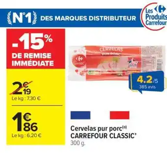 Carrefour Market Cervelas pur porc CARREFOUR CLASSIC' offre