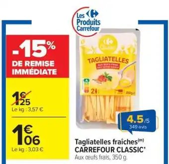 Carrefour Market Tagliatelles fraîches CARREFOUR CLASSIC’ offre