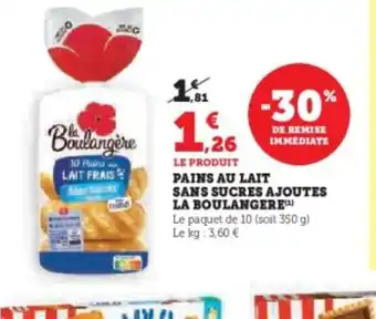 Super U LA BOULANGERE Pains au lait sans sucres ajoutes offre