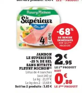 Super U FLEURY MICHON Jambon le superieur -25% de sel sans nitrite offre