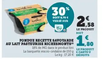 Super U RICHESMONTS Fondue recette savoyarde au lait pasteurise offre