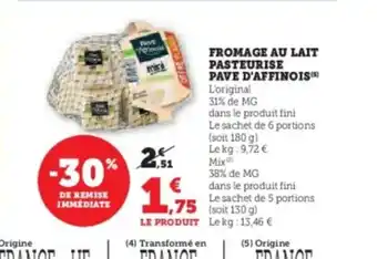 Super U PAVE D'AFFINOIS Fromage au lait pasteurise offre