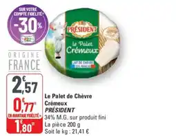 G20 PRÉSIDENT Le Palet de Chèvre Crémeux offre