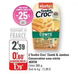 G20 HERTA 2 Tendre Croc' Comté & Jambon Conservation sans nitrite offre
