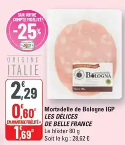 G20 LES DÉLICES DE BELLE FRANCE Mortadelle de Bologne IGP offre