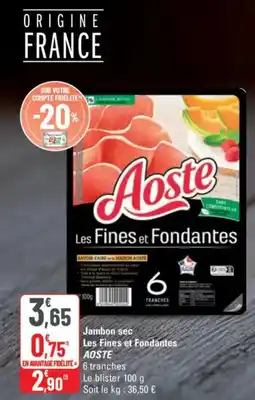 G20 AOSTE Jambon sec Les Fines et Fondantes offre