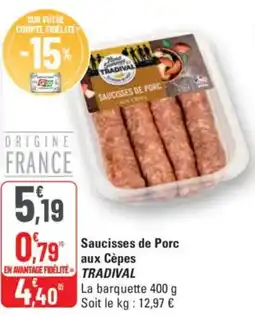 G20 TRADIVAL Saucisses de aux Cèpes offre