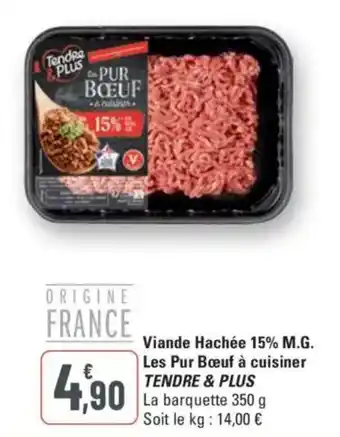 TENDRE & PLUS Viande Hachée 15% M.G. Les Pur Bœuf à cuisiner