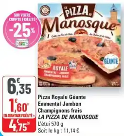 G20 LA PIZZA DE MANOSQUE Pizza Royale Géante Emmental Jambon Champignons frais offre