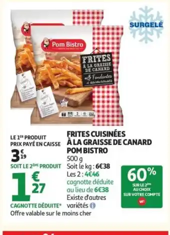 Auchan POM BISTRO Frites cuisinées à la graisse de canard offre