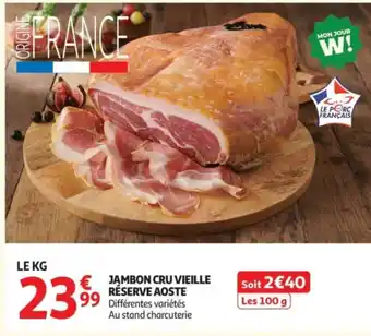 Auchan AOSTE Jambon cru vieille réserve offre